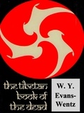 W. Y. Evans-Wentz - The Tibetan Book of the Dead.