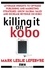  Mark Leslie Lefebvre - Killing It On Kobo: Leverage Insights to Optimize Publishing and Marketing Strategies, Grow Your Global Sales and Increase Revenue on Kobo - Stark Publishing Solutions, #2.