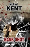  Michael Kent - Bank Shot - A Lieutenant Beaudry Novel.
