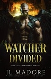  JL Madore - Watcher Divided - Watchers of the Gray, #4.