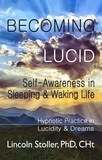  Lincoln Stoller - Becoming Lucid, Self-Awareness in Sleeping &amp; Waking Life - To Sleep, To Dream, #2.
