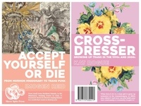  Sheer Spite Press et  Kat Rogue - Accept Yourself Or Die: From Mormon Missionary To Trans Punk // Crossdresser: Growing Up Trans In The 1990s And 2000s.