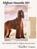  Samantha D. Thompson - Afghan Hounds 101: The Ultimate Guide for Afghan Hound Lovers.