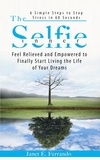  Janet Ferrando - The Inner Selfie: 6 Simple Steps to Stop Stress in 60 Seconds. Feel Relieved and Empowered to Finally Start Living the Life of Your Dreams.