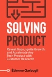  Étienne Garbugli - Solving Product: Reveal Gaps, Ignite Growth, and Accelerate Any Tech Product with Customer Research.
