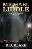  R. D. Blake - Michael Liddle: Into the Abyss - The Saga of Michael Liddle, #5.