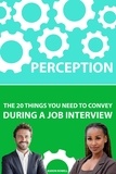  Karon Rowell - Perception:  The 20 Things You Need To Convey During A Job Interview.