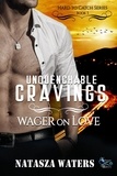  Natasza Waters - Unquenchable Cravings: Wager on Love - Hard to Catch Series, #3.
