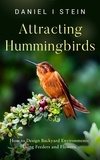  Daniel I Stein - Attracting Hummingbirds.