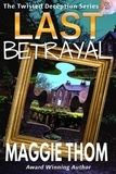  Maggie Thom - Last Betrayal - The Twisted Deception Series, #5.