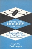  Paul Langan - Play and Coach Hockey Like 1959!.