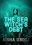  Aisha Urooj - The Sea Witch’s Debt - Fairytales.