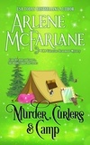  Arlene McFarlane - Murder, Curlers, and Camp: A Valentine Beaumont Mystery - The Murder, Curlers Series, #7.