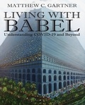 Matthew C. Gartner - Living With Babel : Understanding COVID-19 and Beyond.