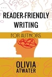  Olivia Atwater - Reader-Friendly Writing for Authors - Atwater's Tools for Authors, #2.