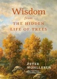 Peter Wohlleben - Wisdom From The Hidden Life of Trees.