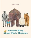 Maki Saito - Animals Brag about Their Bottoms.