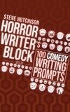  Steve Hutchison - Horror Writer's Block: 100 Comedy Writing Prompts (2021) - Horror Writer's Block.