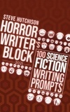  Steve Hutchison - Horror Writer's Block: 100 Science Fiction Writing Prompts (2021) - Horror Writer's Block.