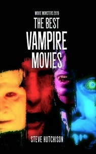  Steve Hutchison - The Best Vampire Movies (2019) - Movie Monsters.