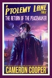  Cameron Cooper - The Return of the Peacemaker - Ptolemy Lane Tales, #5.