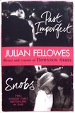 Julian Fellowes - Snobs and Past Imperfect.