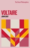 John Gray - The Great Philosophers: Voltaire - Voltaire.
