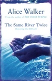 Alice Walker - The Same River Twice.