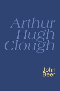 Arthur Hugh Clough et John Beer - Arthur Hugh Clough - Everyman's Poetry.