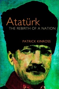 Patrick Kinross - Ataturk.