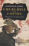 Lawrence James - Churchill and Empire.