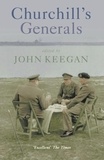 John Keegan - Churchill's Generals.
