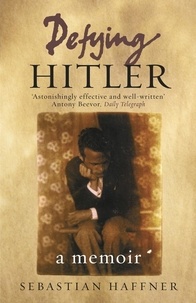 Sebastian Haffner - Defying Hitler - A Memoir.