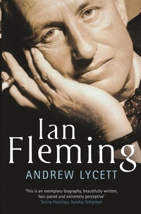 Andrew Lycett - Ian Fleming - The man who created James Bond.