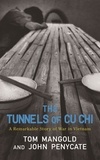 John Penycate et Tom Mangold - The Tunnels of Cu Chi - A Remarkable Story of War in Vietnam.