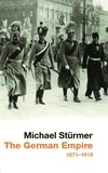 Michael Stuermer - THE GERMAN EMPIRE.