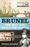 Dan Cruickshank et Steven Brindle - Brunel - The Man Who Built the World.