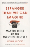 John Higgs - Stranger than We Can Imagine - Making Sense of the Twentieth Century.