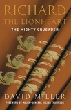 David Miller - Richard the Lionheart - The Mighty Crusader.