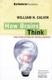 William H. Calvin - How Brains Think.