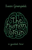 Susan Greenfield - The Human Brain - A Guided Tour.