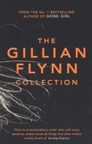 Gillian Flynn - The Gillian Flynn Collection - Dark Places - Sharp Objects - Gone Girl.