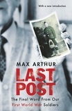 Max Arthur - Last Post - The Final Word From Our First World War Soldiers.