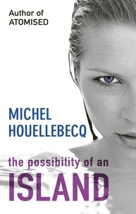 Michel Houellebecq - The Possibility of an Island.