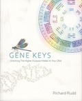 Richard Rudd - Gene Keys - Unlocking the Higher Purpose Hidden in Your DNA.