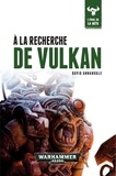 David Annandale - L'éveil de la bête Tome 7 : A la recherche de Vulkan.