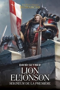 David Guymer - The Horus Heresy Primarchs  : Lion El'Jonson - Seigneur de la Première.