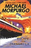 Michael Morpurgo - Escape from Shangri-La.