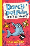 Sam Watkins et Vicky Barker - Darcy Dolphin is a Little Bit Magic!.