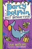 Sam Watkins et Vicky Barker - Darcy Dolphin and the Best Birthday Ever!.